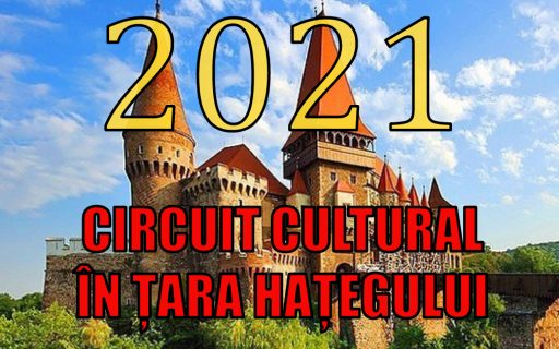 CIRCUIT CULTURAL ÎN ȚARA HAȚEGULUI 05-06 IUNIE 2021